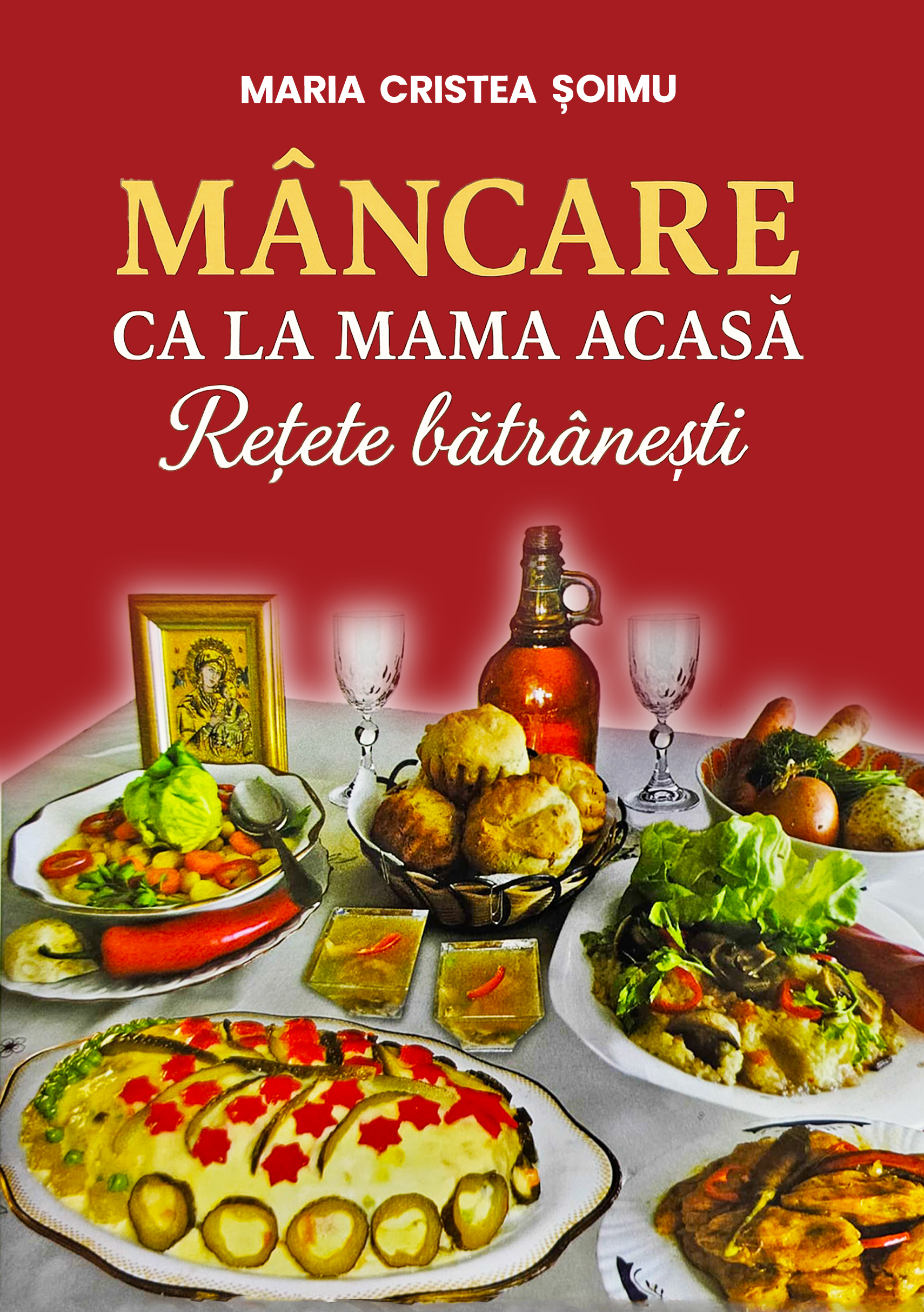 Mâncare ca la mama acasă - Rețete bătrânești